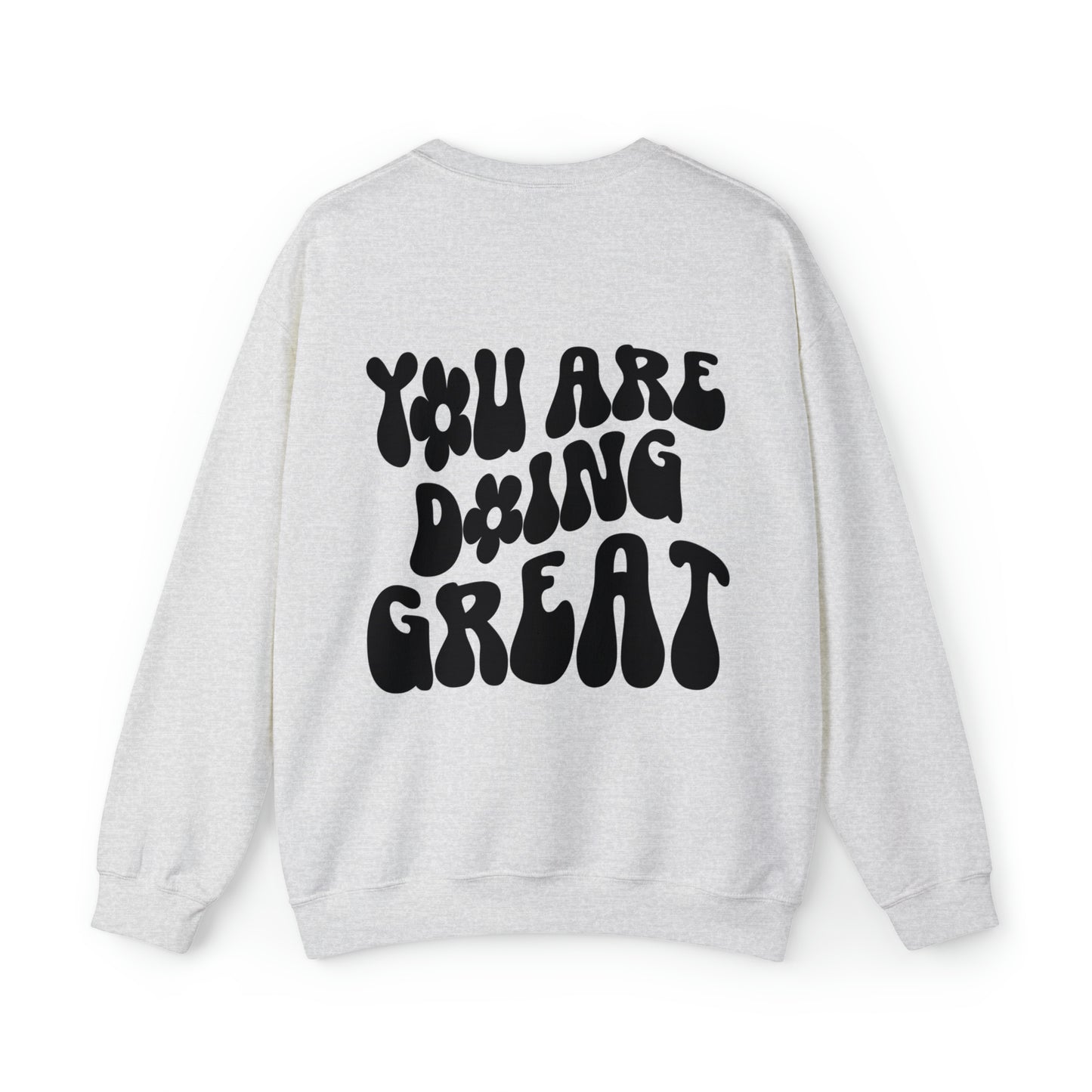 You Are Doing Great Ash Colored Crew Neck Sweatshirt