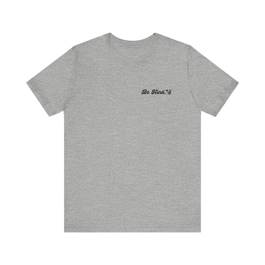 Be Kind Unisex Short Sleeve Tee - Positive Vibes, Gift for Friends, Casual Wear, Inspirational Shirt, Everyday Comfort